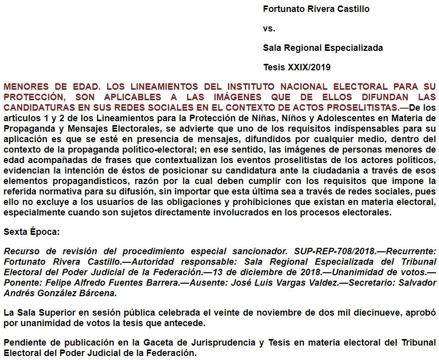 Tesis XXIX/2019: MENORES DE EDAD. LOS LINEAMIENTOS DEL INSTITUTO NACIONAL ELECTORAL PARA SU PROTECCIÓN, SON APLICABLES A LAS IMÁGENES QUE DE ELLOS DIFUNDAN LAS CANDIDATURAS EN SUS REDES SOCIALES EN EL CONTEXTO DE ACTOS PROSELITISTAS