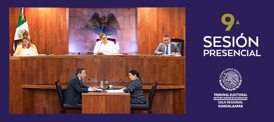 Novena Sesión Pública de la Sala Regional Guadalajara del Tribunal Electoral del Poder Judicial de la Federación