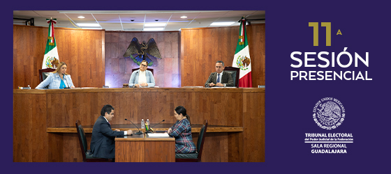 Undécima Sesión Pública de la Sala Regional Guadalajara del TEPJF