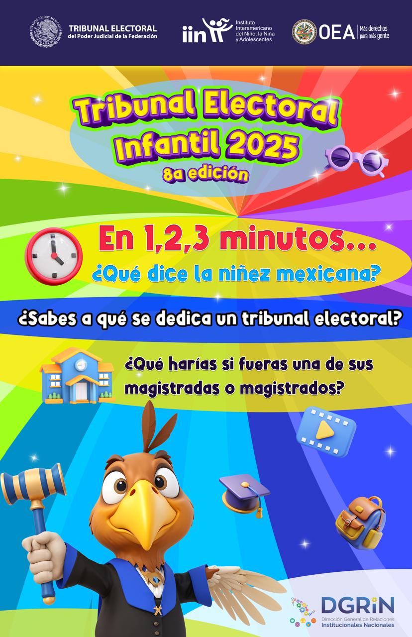 El TEPJF y el IIN-OEA convocan a la 8ª edición del Tribunal Electoral Infantil 2025: “En 1, 2, 3 minutos… ¿Qué dice la niñez mexicana?”