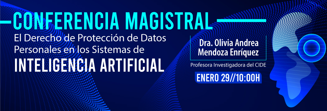 Conferencia magistral: El derecho de protección de datos personales en los sistemas de inteligencia artificial
