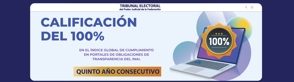 El TEPJF comprometido con la transparencia, obtuvo por parte del INAI el 100 por ciento en el cumplimiento de sus obligaciones