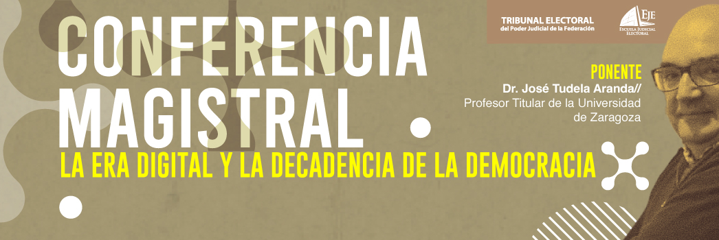 CONFERENCIA MAGISTRAL-La era digital y la decadencia de la democracia