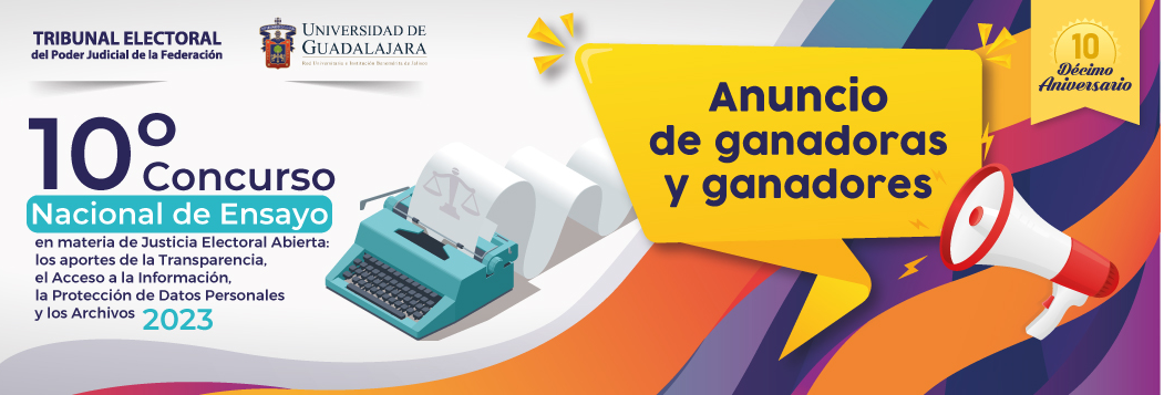 10° Concurso Nacional de Ensayo en Materia de Justicia Electoral Abierta: los aportes de la Transparencia, el Acceso a la Información, la Protección de Datos Personales y los Archivos 2023